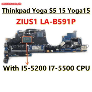 ZIUS1 LA-B591P Для материнской платы ноутбука Lenovo Thinkpad Yoga S5 15 Yoga15 с процессором I5-5200 I7-5500 100% протестировано нормально