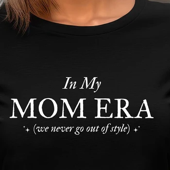 В эпоху моей мамы мы никогда не выходим из моды Смешные женские футболки Хлопок с вырезом Модная популярная футболка Y2k Fashion Graphic Tee